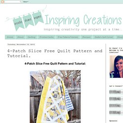 Inspiring Creations: 4-Patch Slice Free Quilt Pattern and Tutorial.