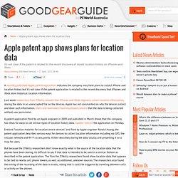 Apple patent app shows plans for location data - smartphones, security, privacy, Phones, consumer electronics, Apple