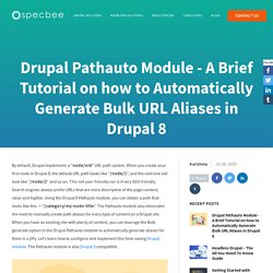 Drupal Pathauto Module - A Brief Tutorial on how to Automatically Generate Bulk URL Aliases in Drupal 8