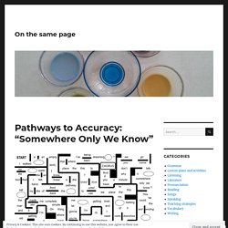 Pathways to Accuracy: “Somewhere Only We Know”