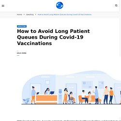 How to Avoid Long Patient Queues During Covid-19 Vaccinations