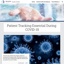 Quake Global - Patient Tracking Essential During COVID-19