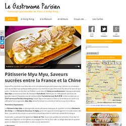 Pâtisserie Myu Myu, Saveurs sucrées entre la France et la Chine - Le Gastronome Parisien