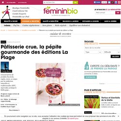 Pâtisserie crue, la pépite gourmande des éditions La Plage