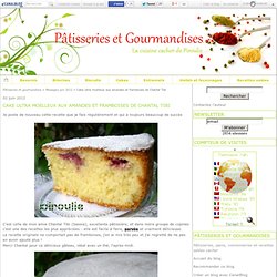 Cake ultra moelleux aux amandes et framboises de Chantal Tibi