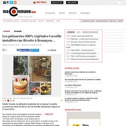 Les pâtisseries 100% végétales Cocoëlle installées rue Rivotte à Besançon… actualité Besançon Franche-Comté