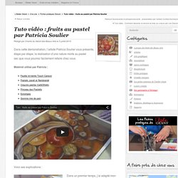 Tuto vidéo : fruits au pastel par Patricia Soulier