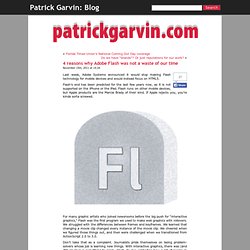 Patrick Garvin: Blog» Blog Archive » 4 reasons why Adobe Flash was not a waste of our time