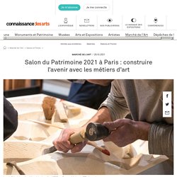 Salon du Patrimoine 2021 à Paris : construire l'avenir avec les métiers d'art