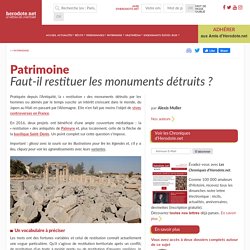 Patrimoine - Faut-il restituer les monuments détruits ?