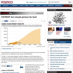 PATRIOT Act clouds picture for tech - POLITICO.com Print View