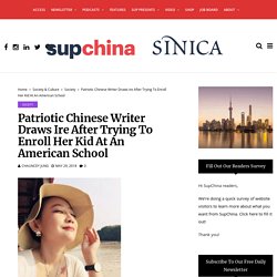 Patriotic Chinese writer draws ire after trying to enroll her kid at an American school - SupChina