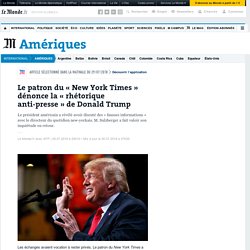 Le patron du « New York Times » dénonce la « rhétorique anti-presse » de Donald Trump