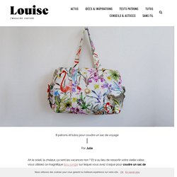 8 patrons et tutos pour coudre un sac de voyage - LOUISE magazine