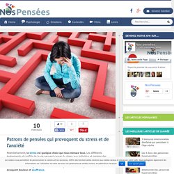 Patrons de pensées qui provoquent du stress et de l’anxiété - Nos Pensées
