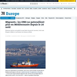 Migrants : les ONG ne patrouillent plus en Méditerranée depuis le 26 août