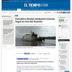 Patrullera fluvial combatirá minería ilegal en ríos del Guainía - Noticias de Justicia en Colombia