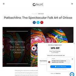 Pattachitra: The Spectacular Folk Art of Orissa