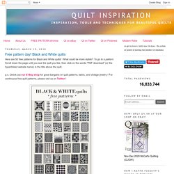 Free pattern day! Black and White quilts