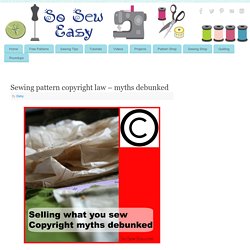 Sewing pattern copyright law - myths debunked