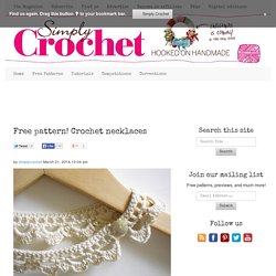 Free pattern! Crochet necklaces - Simply Crochet