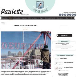Paulette magazine - GRAINE DE CRÉATEUR : DEUZ’ BRO