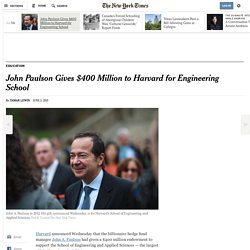 John Paulson Gives $400 Million to Harvard for Engineering School