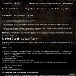 How to Make Dextrin Coated Paper for the Toner Transfer method of making PCBs « PaulWanamaker.wordpress.com