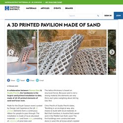 A 3D printed pavilion made of sand - MaterialDistrict