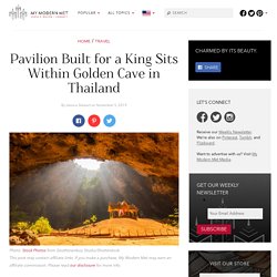 Pavilion Built for a King Sits Within Golden Cave in Thailand