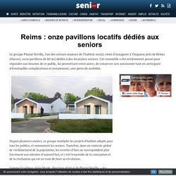 Reims : onze pavillons locatifs dédiés aux seniors - 13/03/17