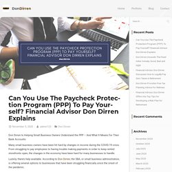Paycheck Protection Program (PPP) To Pay Yourself? Don Dirren Explains