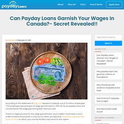 Can Payday Loans Garnish Your Wages In Canada?- Secret Revealed!!