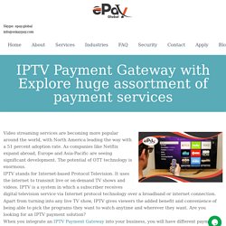 IPTV Payment Gateway - Explore Huge Assortment of Payment Services