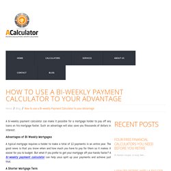 How to use a Bi-weekly Payment Calculator to your Advantage