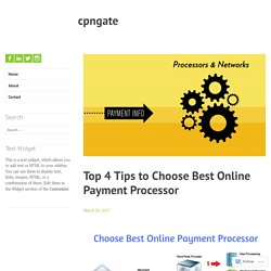 Top 4 Tips to Choose Best Online Payment Processor – cpngate