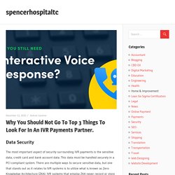 Why You Should Not Go To Top 3 Things To Look For In An IVR Payments Partner. – spencerhospitaltc