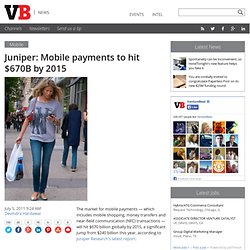 Juniper: Mobile payments to hit $670B by 2015