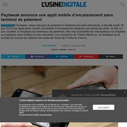 Paytweak annonce une appli mobile d’encaissement sans terminal de paiement
