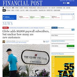 Globe and Mail adds 80,000 paywall subscribers, unclear how many new