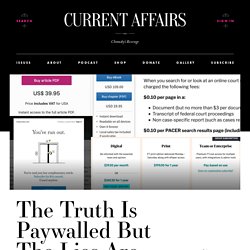 The Truth Is Paywalled But The Lies Are Free ❧ Current Affairs