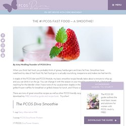 THE#1 PCOS FAST FOOD – A Smoothie