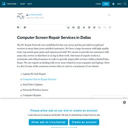 Computer Screen Repair Services in Dallas: pcrepairedallas — LiveJournal
