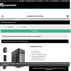 PCSPECIALIST - Configurez votre Editing V400 PC selon vos besoins.