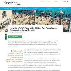 How the World’s Most Visited Cities Play Peacekeeper Between Locals and Tourists – Blueprint, presented by CBRE