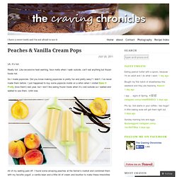 Peaches & Vanilla Cream Pops « The Craving Chronicles