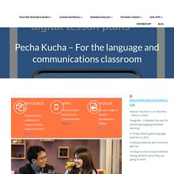 Pecha Kucha – For the language and communications classroom – PeacheyPublications.com