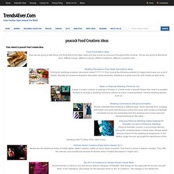 peacock Food Creations ideas : Trends4Ever.Com