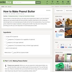 How to Make Peanut Butter with Step-by-Step Pictures