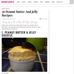56 Peanut Butter And Jelly Recipes